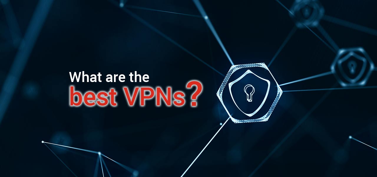 A Guide on the Top VPN Services The 10 Best Providers