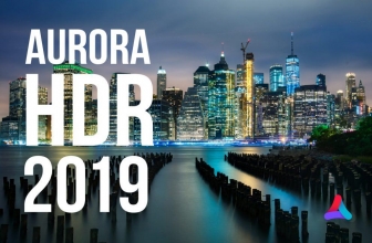 Get High-Quality Photos with the New Aurora HDR 2019